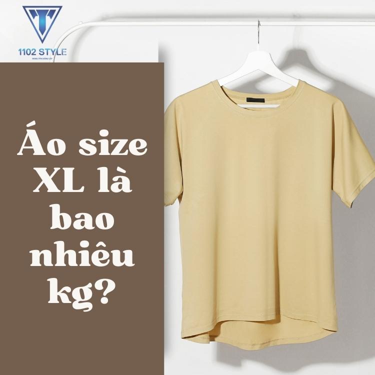 Áo size XL là bao nhiêu kg dành cho nam?